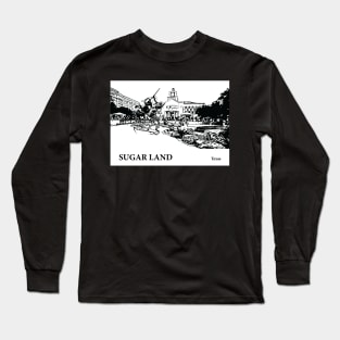 Sugar Land Texas Long Sleeve T-Shirt